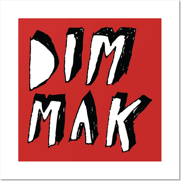 DIM MAK Wall Art by MindsparkCreative